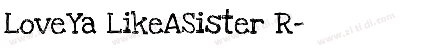 LoveYa LikeASister R字体转换 LoveYa LikeASister R字体转换